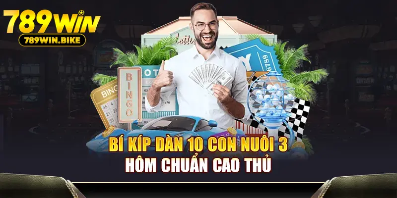 Bí kíp dàn 10 con nuôi 3 hôm chuẩn cao thủ