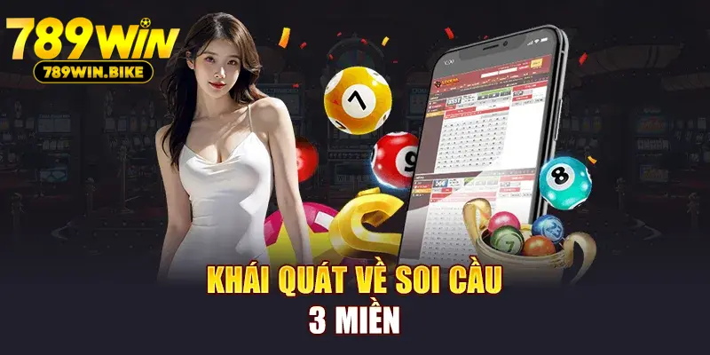 Khái quát về soi cầu 3 miền tại 789WIN